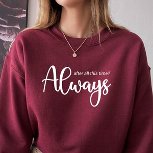 After All This Time Always Sweater, Love Shirt, Couple love Tee, Immortal Love Hoodie, Romantic Hoodie, Forever Love, Valentines Day Sweater image 1