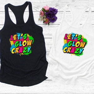 Women&#39;s Glow Shirt, Women&#39;s Glow Tank Top, Let&#39;s Glow Crazy, Glow Party Shirt, Blacklight Shirt, Glow Party, Blacklight Party, Glow Shirt