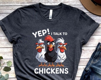 Funny Chicken T-Shirt: Yep I Talk To Chickens, Farm Life Tee