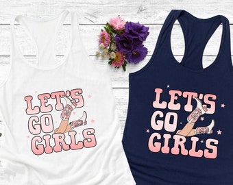 Let's Go Girls Tank, Bachelorette Tank Top, Farm Girl Shirt, Country Girl Tank, Country Music Tank Top, Rodeo Tank, Southern Girl Shirt