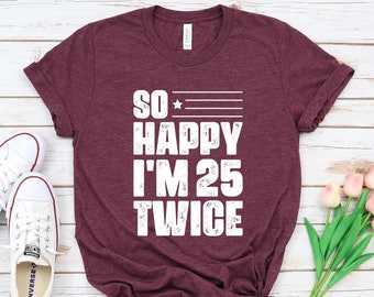Funny 50th Birthday Shirt: Vintage 1973 - "So Happy I'm 25 Twice"