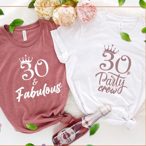 30th Birthday Shirt,30 and Fabulous Shirt,Thirty and Fabulous Shirt,30 Party Crew,Birthday Party Shirts,Birthday Shirts for Women,30th  Tee