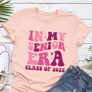 In My Senior Era Tee, Class of 2025 Shirt, Senior 2025 Shirt, High School Grad Tee, Perfect Graduation Gift for Class of 2025