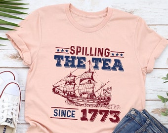 Spilling the Tea Since 1773 Shirt, Patriotic Shirt, Usa Shirt, Boston Tea Party, Vintage Style Tee, Funny Graphic T-Shirt, Tea Lover Gift