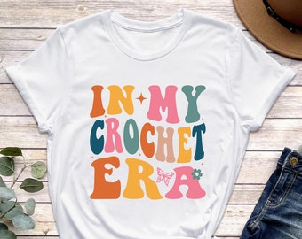 In My Crochet Era Shirt, Crafter Mom Gift, Crochet Lover Shirt, Funny Crochet Tee, Crafter Mom Shirt for Women, Gift for Knitting Lover