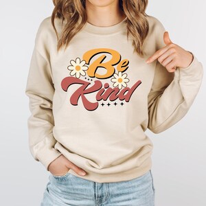 Be Kind Sweatshirt, Inspirational Sweatshirt, Good Vibes Sweatshirt, Be Kind Crewneck, Kindness Sweatshirt, Gift For Her Retro Sweatshirt