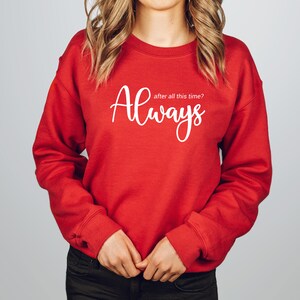 After All This Time Always Sweater, Love Shirt, Couple love Tee, Immortal Love Hoodie, Romantic Hoodie, Forever Love, Valentines Day Sweater image 9