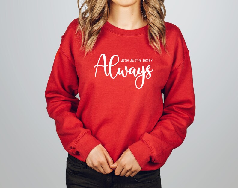 After All This Time Always Sweater, Love Shirt, Couple love Tee, Immortal Love Hoodie, Romantic Hoodie, Forever Love, Valentines Day Sweater image 9