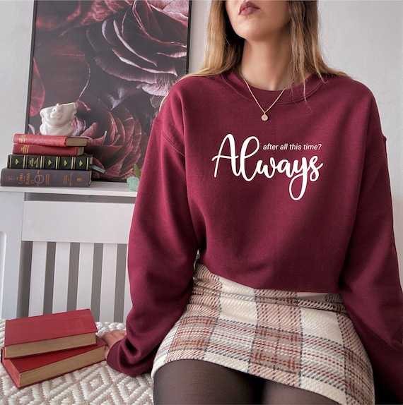 After All This Time Always Sweater, Love Shirt, Couple love Tee, Immortal Love Hoodie, Romantic Hoodie, Forever Love, Valentines Day Sweater