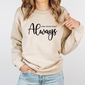 After All This Time Always Sweater, Love Shirt, Couple love Tee, Immortal Love Hoodie, Romantic Hoodie, Forever Love, Valentines Day Sweater image 10