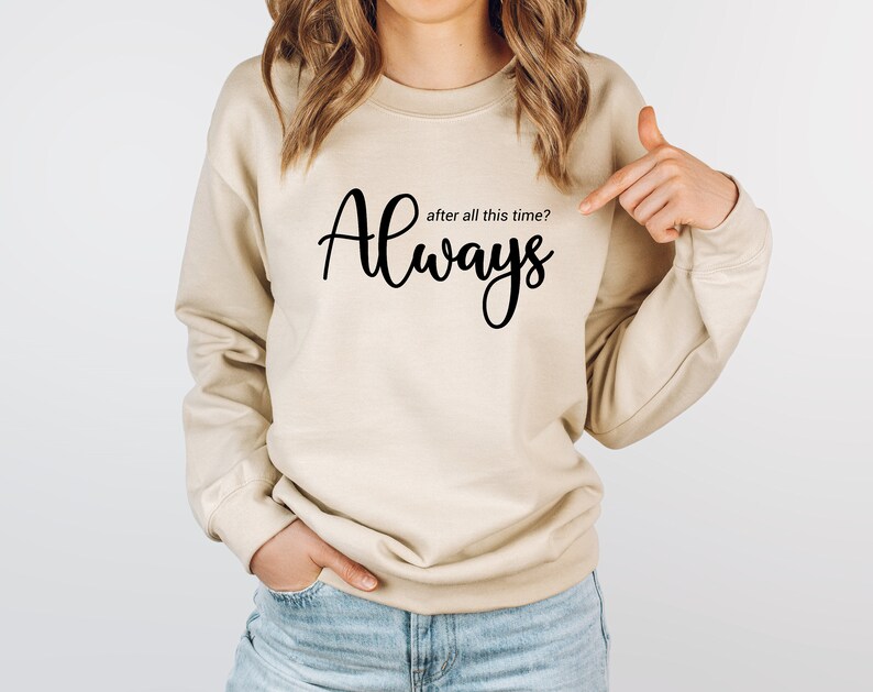 After All This Time Always Sweater, Love Shirt, Couple love Tee, Immortal Love Hoodie, Romantic Hoodie, Forever Love, Valentines Day Sweater image 10