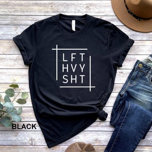 Lift Heavy Lifting Shirt: Funny Gym Motivation Tee