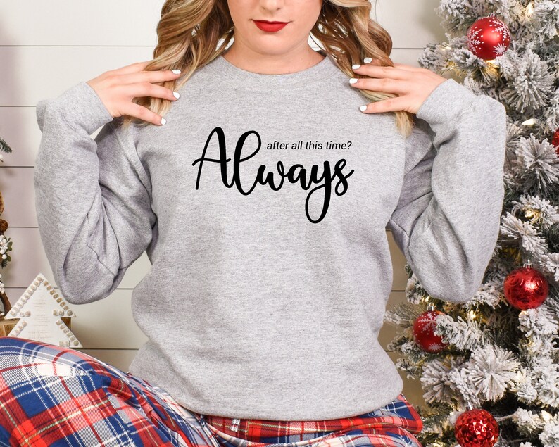 After All This Time Always Sweater, Love Shirt, Couple love Tee, Immortal Love Hoodie, Romantic Hoodie, Forever Love, Valentines Day Sweater image 3
