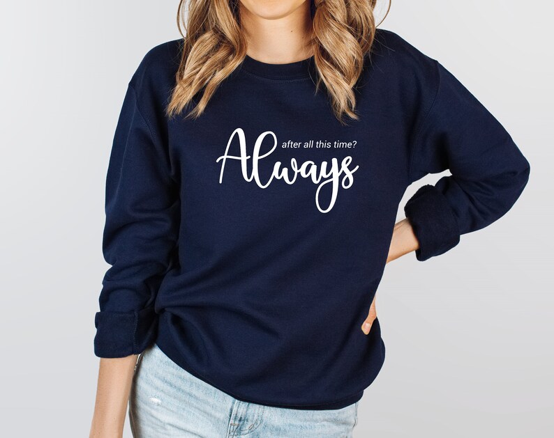 After All This Time Always Sweater, Love Shirt, Couple love Tee, Immortal Love Hoodie, Romantic Hoodie, Forever Love, Valentines Day Sweater image 8