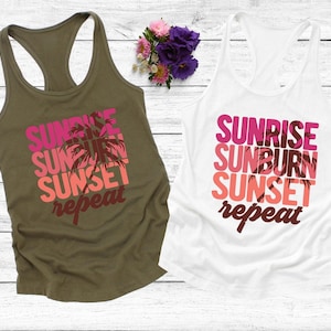 Sunrise Sunburn Sunset Repeat Shirt, Summer Tank Top, Sunrise Tank Top, Sunset Tank Top, Sunburn Tank Top, Beach Tank, Summer Tank, Beach