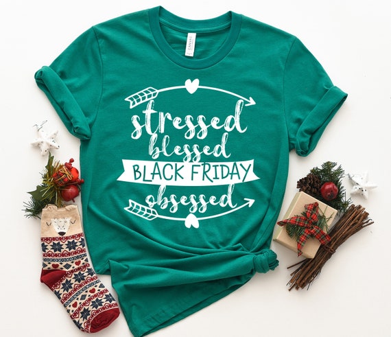 Stressed Blessed And Black Friday Obsessed Shirt T-Shirt Stressed Blessed And Black Friday Obsessed Shirt T-Shirt