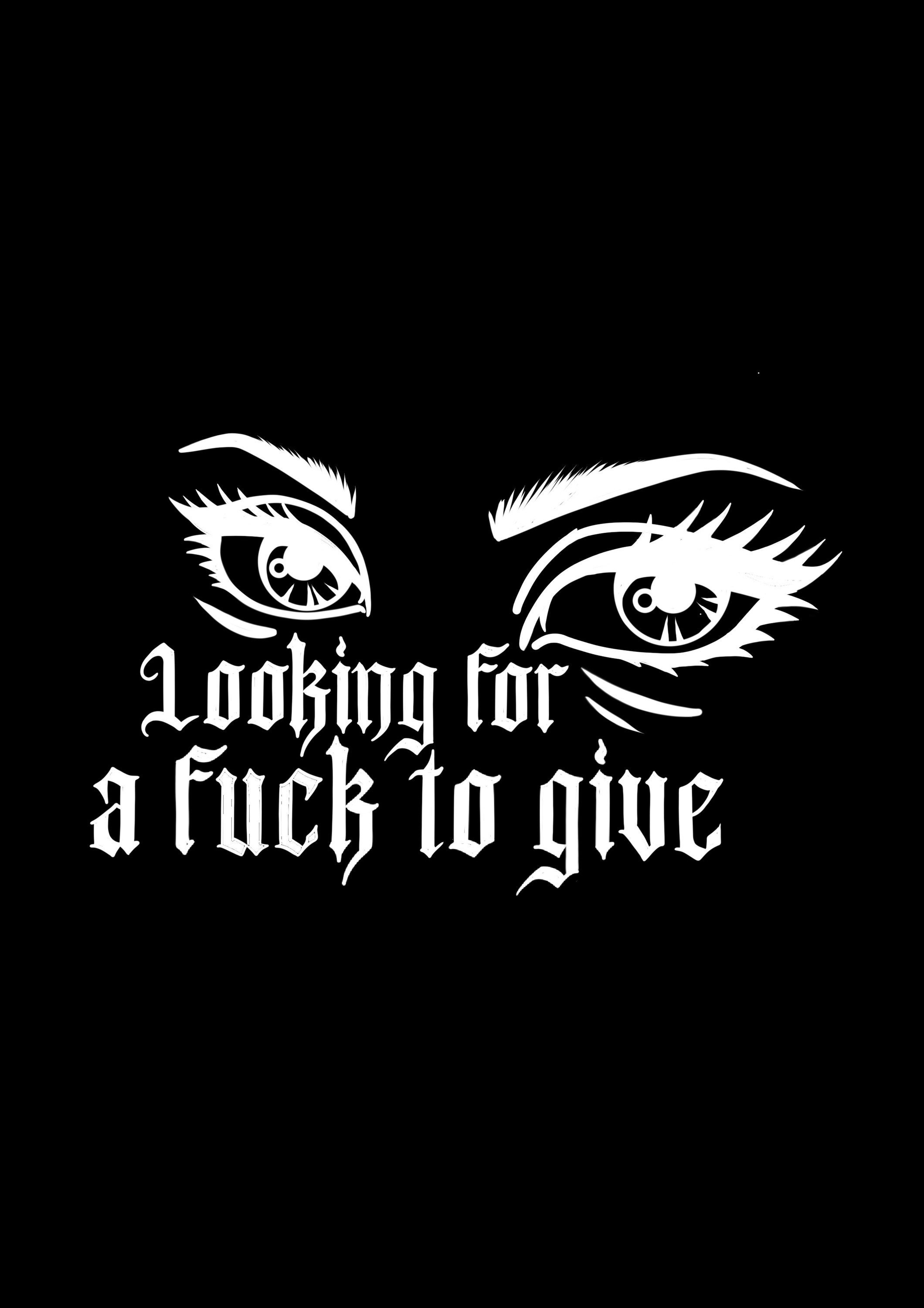 Looking For A Fuck To Give