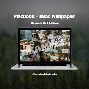 May include: A laptop computer displaying a collage of images with a nature theme. The collage includes images of a lake, mountains, trees, and a cabin. The text "Wild, free & loved." is visible in the collage. The text "Macbook + Imac Wallpaper Granola Girl Edition" is displayed above the laptop. The text "@homebodybybrodie" is displayed below the laptop.