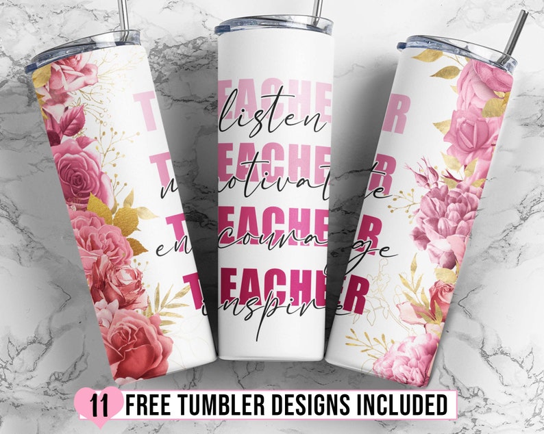 May include: Set of 11 free tumbler designs featuring a floral pattern with pink roses and gold accents. The text on the tumblers reads "Teacher" with different verbs like "listen", "motivate", "encourage", and "inspire".