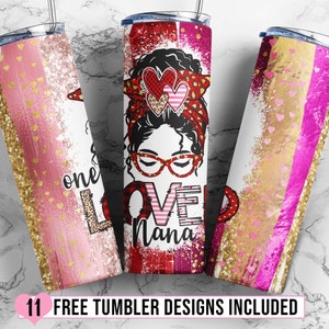 Nana Tumbler Design, One Loved Nana 20oz Skinny Tumbler Wrap, Messy Bun Grandma Tumbler Sublimation Design, Valentine&#39;s Day Sublimation PNG