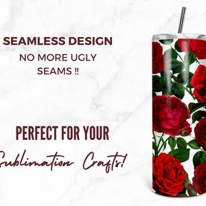 May include: A white tumbler with a seamless design featuring a red rose pattern. The tumbler has a silver lid and a straw. The text "Seamless Design No More Ugly Seams!! Perfect For Your Sublimation Crafts!" is written on the white background.