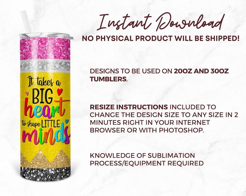 May include: A yellow and pink sublimation design for a 20oz or 30oz tumbler. The design features a pencil with the text "It takes a BIG heart to shape LITTLE minds".
