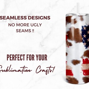 May include: A white tumbler with a brown cowhide pattern and an American flag design. The tumbler has a straw and is perfect for sublimation crafts.