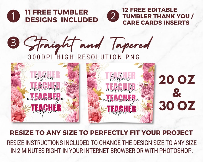 May include: Two printable designs for 20 oz and 30 oz tumblers featuring a pink floral design with gold accents and the text "Teacher listen, motivate, encourage, inspire".