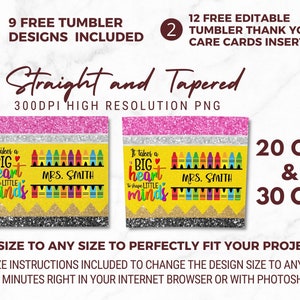 May include: Two 20 oz and 30 oz tumbler designs featuring a yellow background with a row of colorful crayons, a pink and silver glitter border, and the text "It takes a BIG heart to shape little minds". The text "MRS. SMITH" is also included.