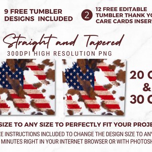 May include: Two designs for 20 oz and 30 oz tumblers featuring an American flag overlayed on a cowhide pattern. The designs are 300 DPI high resolution PNG files.  The listing includes 9 free tumbler designs and 12 free editable thank you/care cards.