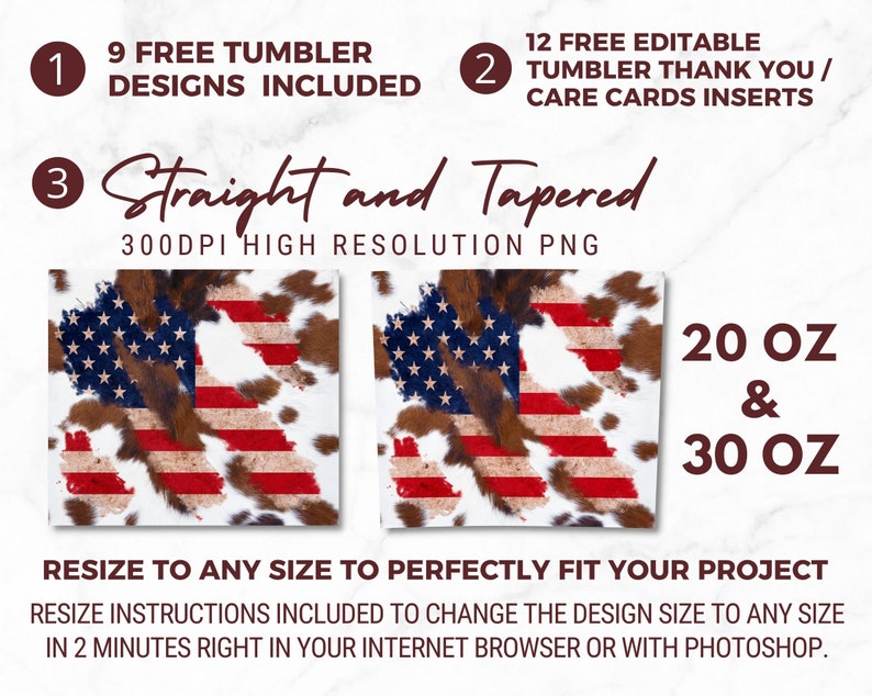 May include: Two designs for 20 oz and 30 oz tumblers featuring an American flag overlayed on a cowhide pattern. The designs are 300 DPI high resolution PNG files.  The listing includes 9 free tumbler designs and 12 free editable thank you/care cards.