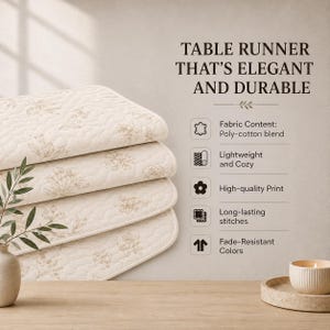 May include: A stack of four cream-colored table runners with a light brown floral print and quilted texture. Text reads: TABLE RUNNER THAT'S ELEGANT AND DURABLE, Fabric Content: Poly-cotton blend, Lightweight and Cozy, High-quality Print, Long-lasting stitches, Fade-Resistant Colors.
