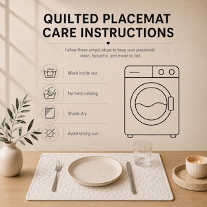 May include: A rectangular white quilted placemat with a subtle textured pattern, displayed on a wooden surface with a plate, fork, knife, glass, and candle. Above, text reads: QUILTED PLACEMAT CARE INSTRUCTIONS, with icons for washing, drying, and sun.