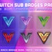 see more listings in the Twitch Sub Bit Badges section