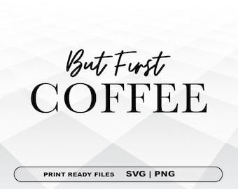 But First Coffee SVG und PNG Dateien Clipart, Kaffee Druck SVG, Digitaler Download Cricut Cut Dateien, Aber erste Kaffee Silhouette Cut Dateien