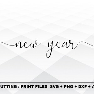 May include: Black cursive text on a white background reads "new year". The text is in a flowing script style. The background has a subtle geometric pattern. The bottom of the image includes text: "CUTTING / PRINT FILES SVG + PNG + DXX + AI".