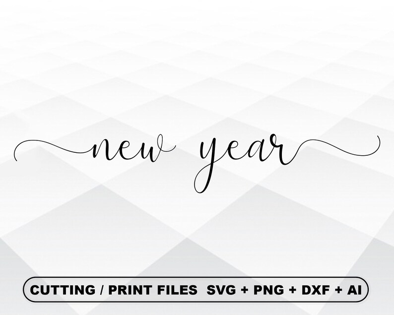 May include: Black cursive text on a white background reads "new year". The text is in a flowing script style. The background has a subtle geometric pattern. The bottom of the image includes text: "CUTTING / PRINT FILES SVG + PNG + DXX + AI".