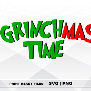 Grinchmas Time SVG and PNG Files Clipart, Merry Grinchmas Print SVG, Digital Download Cricut Cut Files, Merry Christmas Silhouette Cut Files