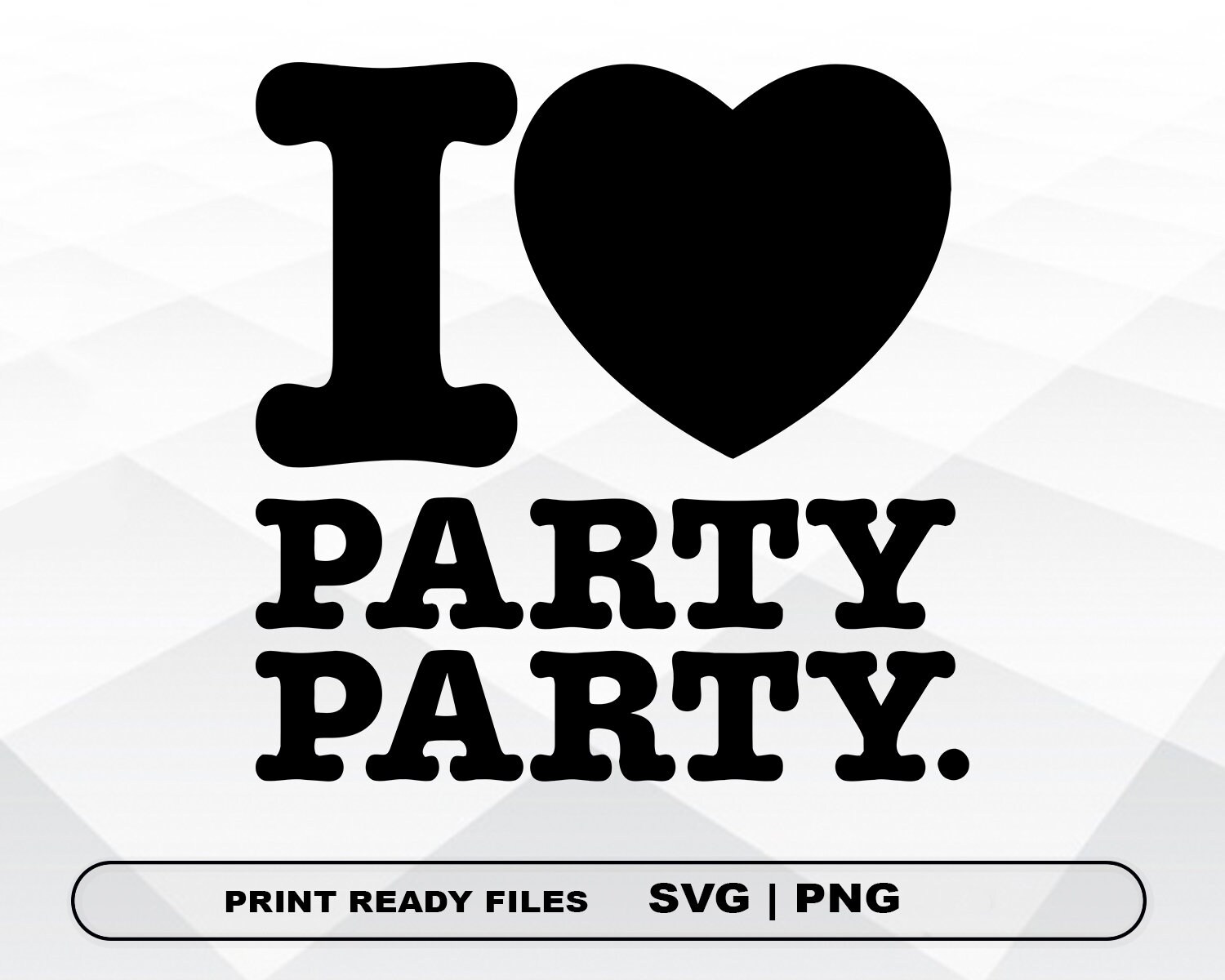 I Love Party SVG and PNG Files Clipart Love Party Print SVG Etsy