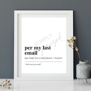 Per My Last Email, printable PDF, digital art, motivation, organization, wall art, phrase, text, funny, humorous,