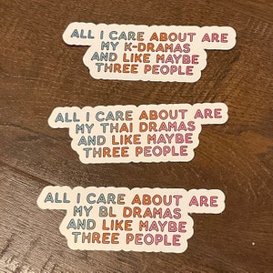 All I Care About Are My K-Dramas/Thai Dramas/BL Dramas Sticker