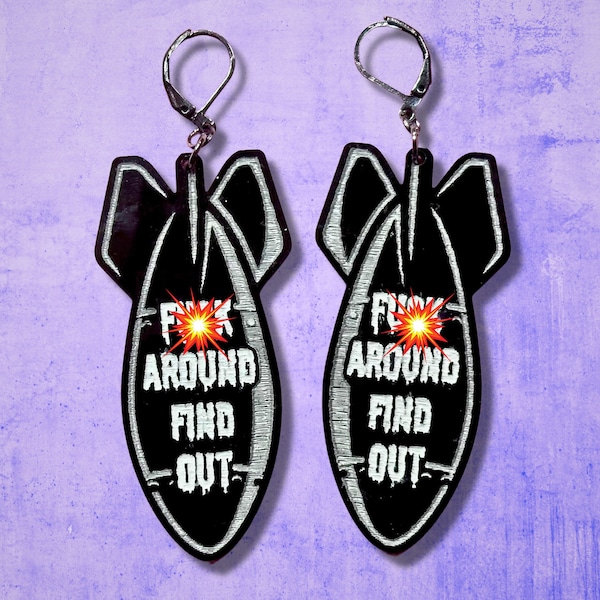 F*ck Around Find Out Earrings | Bold and Hilarious Acrylic Bomb Dangles | Customizable Hardware Options