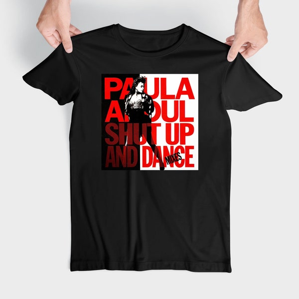Paula Abdul - Shut Up And Dance Gift Birthday T Shirt