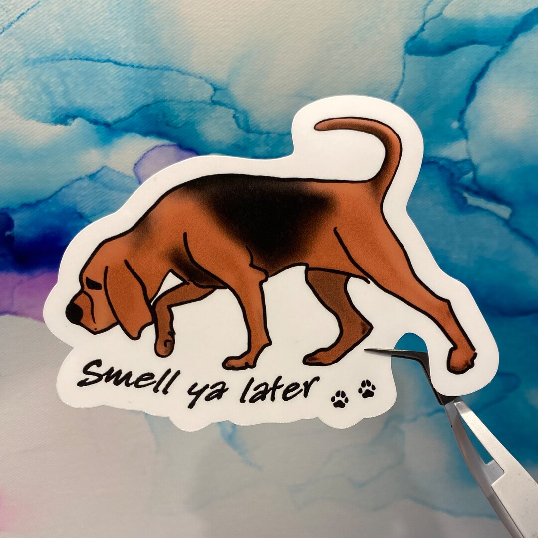 Bloodhound Sticker Smell Ya Later Waterproof Sticker Blood Hound Search