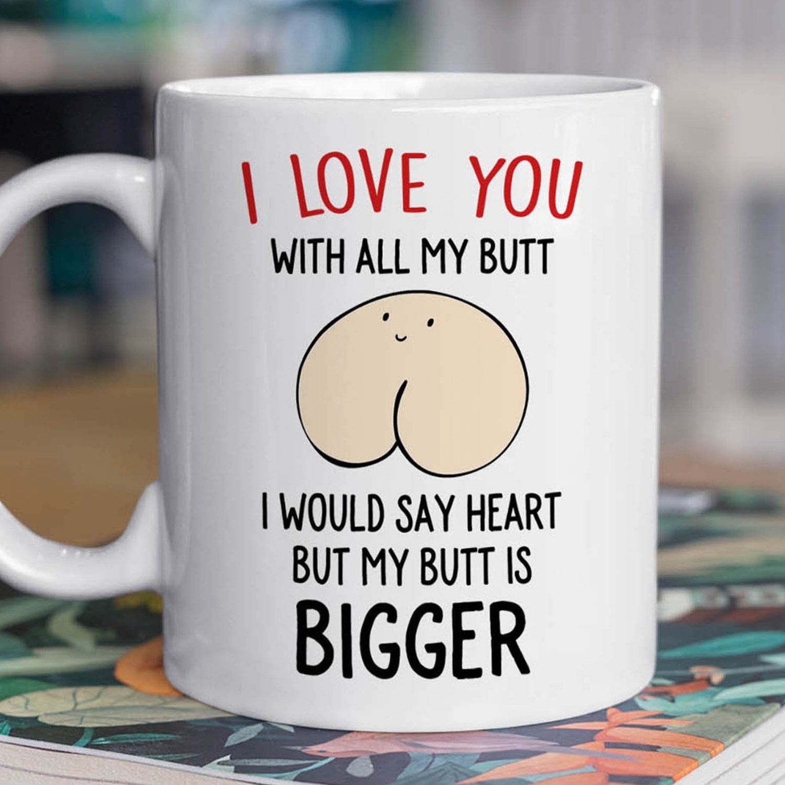 I Love You With All My Butt I Would Say Heart But My Butt Is Etsy 