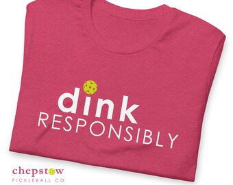 Pickleball Shirt | Dink Responsibly Shirt | Pickleball Gift | Pickleball TShirt | Womens Pickleball Shirt | Mens Pickleball Shirt