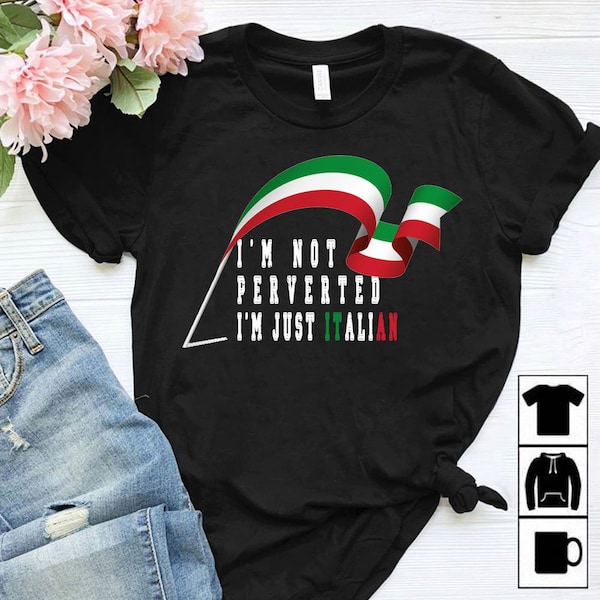 I’m Not Perverted I’m Just Italian Shirt, Andrew Cuomo Shirt, Cuomosexual Tshirt Sweatshirt Gifts Tee Shirts For Men And Women