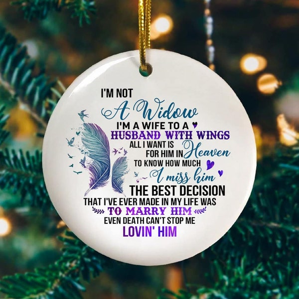 Christmas Ornaments, I'm Not A Widow I'm A Wife To A Husband With Wings Husband Memorial Husband In Heaven Circle Ornament