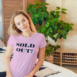 Sold Out Shirt,  Funny Tshirt, Sold Out Tshirt, Trendy Shirt, Shirt with Saying, Funny Shirt, Statement Shirt, Unique Gift, Sale Shirt