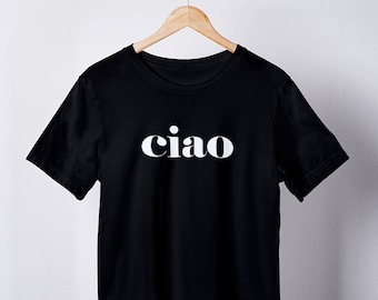 Ciao Shirt, Italian Hello Shirt, Ciao T Shirt, Money Heist, Typographic Shirt, Ciao Tee, Bella Ciao Shirt, Bye Shirt, Italian Italy Shirt